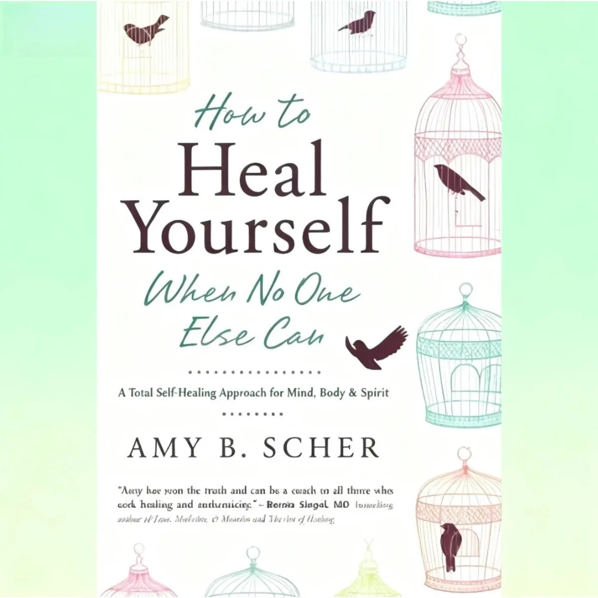 How To Heal Yourself When No One Else Can by Amy Morin