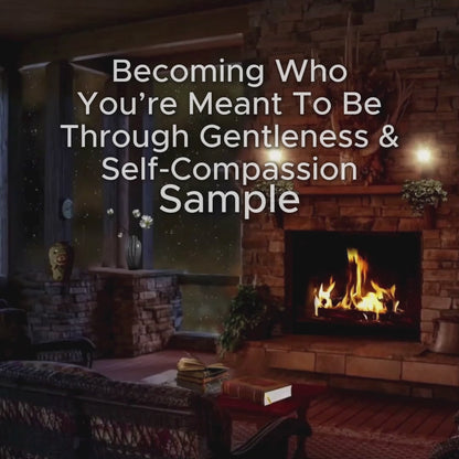 Becoming Who You’re Meant To Be Through Gentleness & Self‑Compassion – Meditation Video